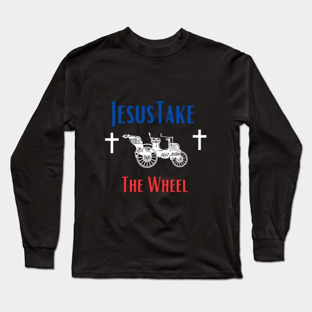 Jesus Take The Wheel Long Sleeve T-Shirt by Shopkreativco